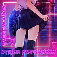 Cyber Psychosis