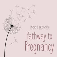 Fertility Meditations: Pathway to Pregnancy