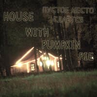 House with Pumpkin Pie