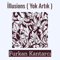 İllusions ( Yok Artık )