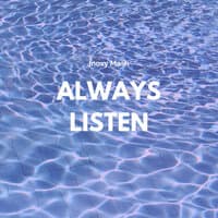 Always Listen