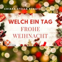 Welch Ein Tag, Frohe Weihnacht