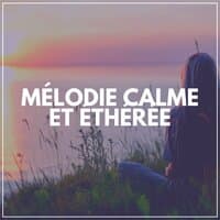 Mélodie Calme ET Éthérée