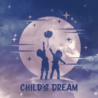 Child's Dream - Lullabies for Kids to Sleep