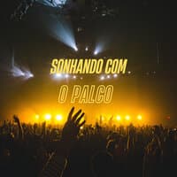 Sonhando Com o Palco