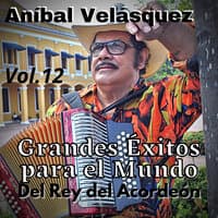 Aníbal Velásquez, Grandes Éxitos para el Mundo del Rey del Acordeón, Vol. 12