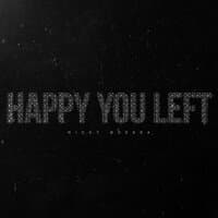 Happy You Left