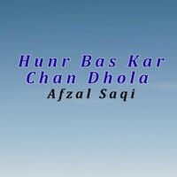 Hunr Bas Kar Chan Dhola