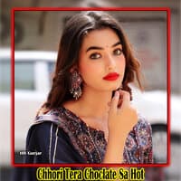 Chhori Tera Choclate Sa Hot