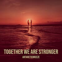 Together We Are Stronger