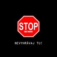 STOP THAT MUSIC (nevyhrávaj tu)