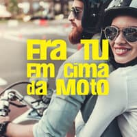 Era Tu Em Cima da Moto