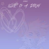 Love is a Drug