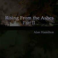 Rising From The Ashes Part II