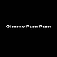 Gimme Pum Pum