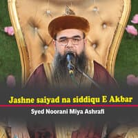 Jashne saiyad na siddiqu E Akbar