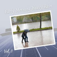 Early Morning Heavy Rain Vol. 1