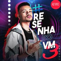 Resehna do VM3 (Ao Vivo)