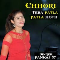 chhori tera patla patla hoth