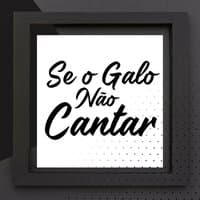 Se o Galo Não Cantar