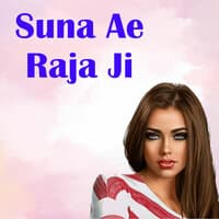 Suna Ae Raja ji