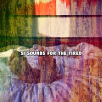 51 Sounds for the Tired