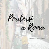 Perdersi a Roma