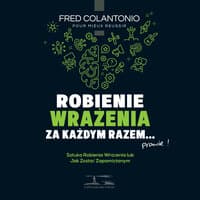 Zrobić wrażenie za każdym razem... albo niemal zawsze - Sztuka mieć wpływ albo jak stać się niezapomnianym