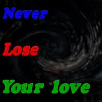 Never Lose Your Love