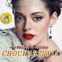 Le retour de Cheikha Chouka Rziwia