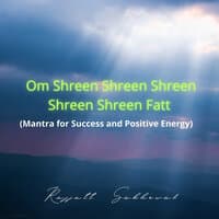 Om Shreen Shreen Shreen Shreen Shreen Fatt (Mantra for Success and Positive Energy)