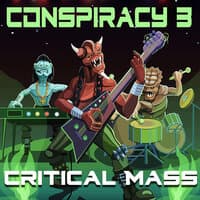 Critical Mass Conspiracy 3