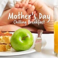 Mother's Day Chilling Breakfast