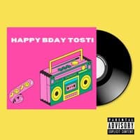 Happy Bday Tosti