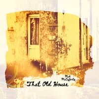 That Old House