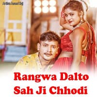 Rangwa Dalto Sah Ji Chhodi