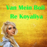 Van Mein Boli Re Koyaliya