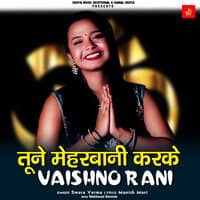 Tune Meharbani Karke Vaishno Rani