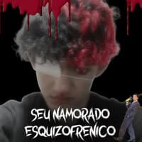 Seu Namorado Esquizofrênico