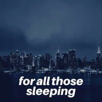 For All Those Sleeping