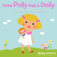 Miss Polly Had A Dolly & More Songs For Preschoolers