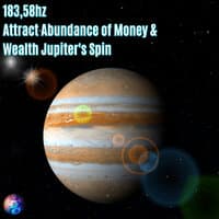 183,58hz Attract Abundance of Money & Wealth Jupiter's Spin