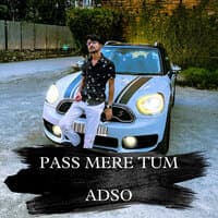 Pass Mere Tum