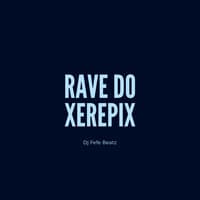 Rave do Xerepix