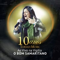 Todah Music 10 Anos, ao Vivo: Vigília o Bom Samaritano