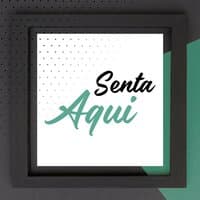 Senta Aqui