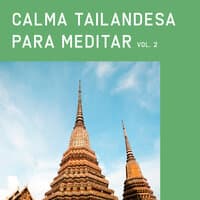 Calma Tailandesa para Meditar, Vol. 2