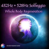 432hz + 528hz Solfeggio Whole Body Regeneration