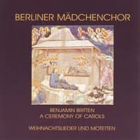 Britten: A Ceremony Of Carols / Weihnachtslieder und Motetten