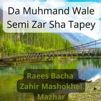 Da Muhmand Wale Semi Zar Sha Tapey